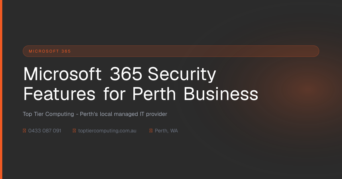 Microsoft 365 Security Features for Perth Business | Top Tier Computing ...
